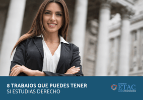 ETAC 8 trabajos que puedes tener si estudias derecho